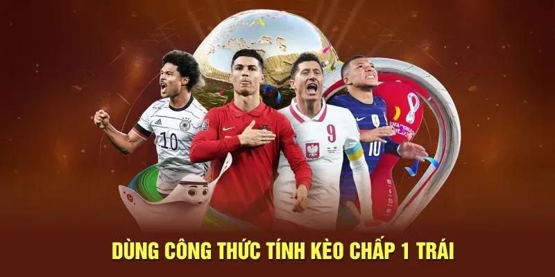 Dùng công thức tính kèo chấp 1 trái