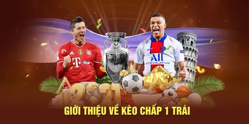 Giới thiệu về kèo chấp 1 trái